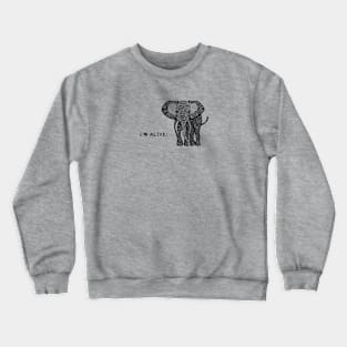 African Elephant - I'm Alive! - environment protection Crewneck Sweatshirt